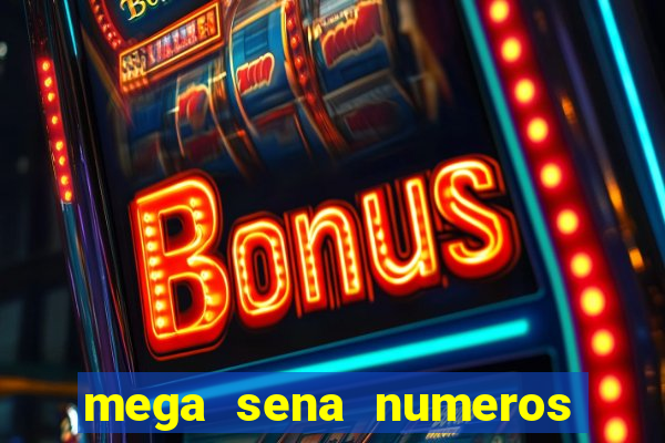 mega sena numeros que mais saem